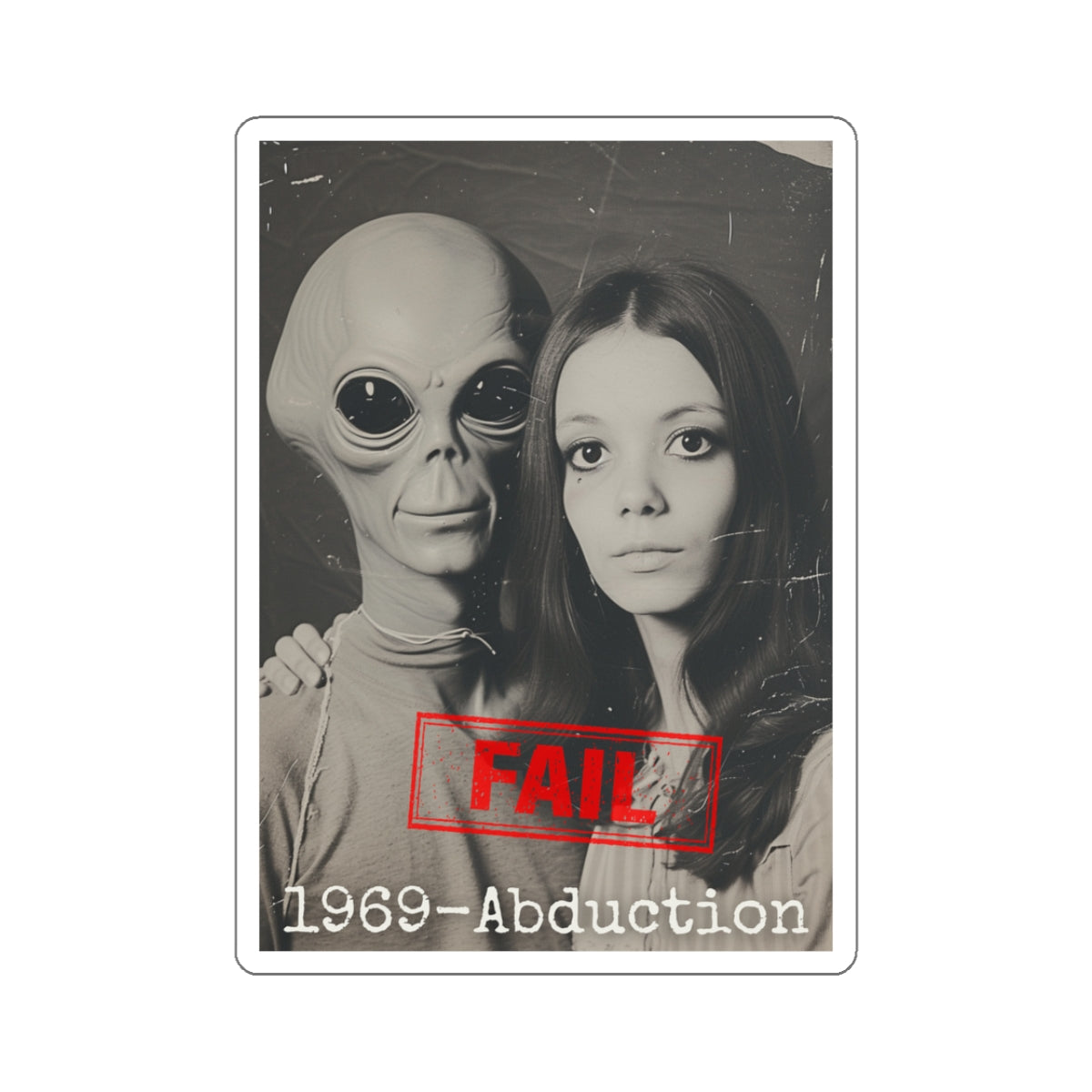 Alien Abduction 1969 FAIL! - Vinyl Sticker