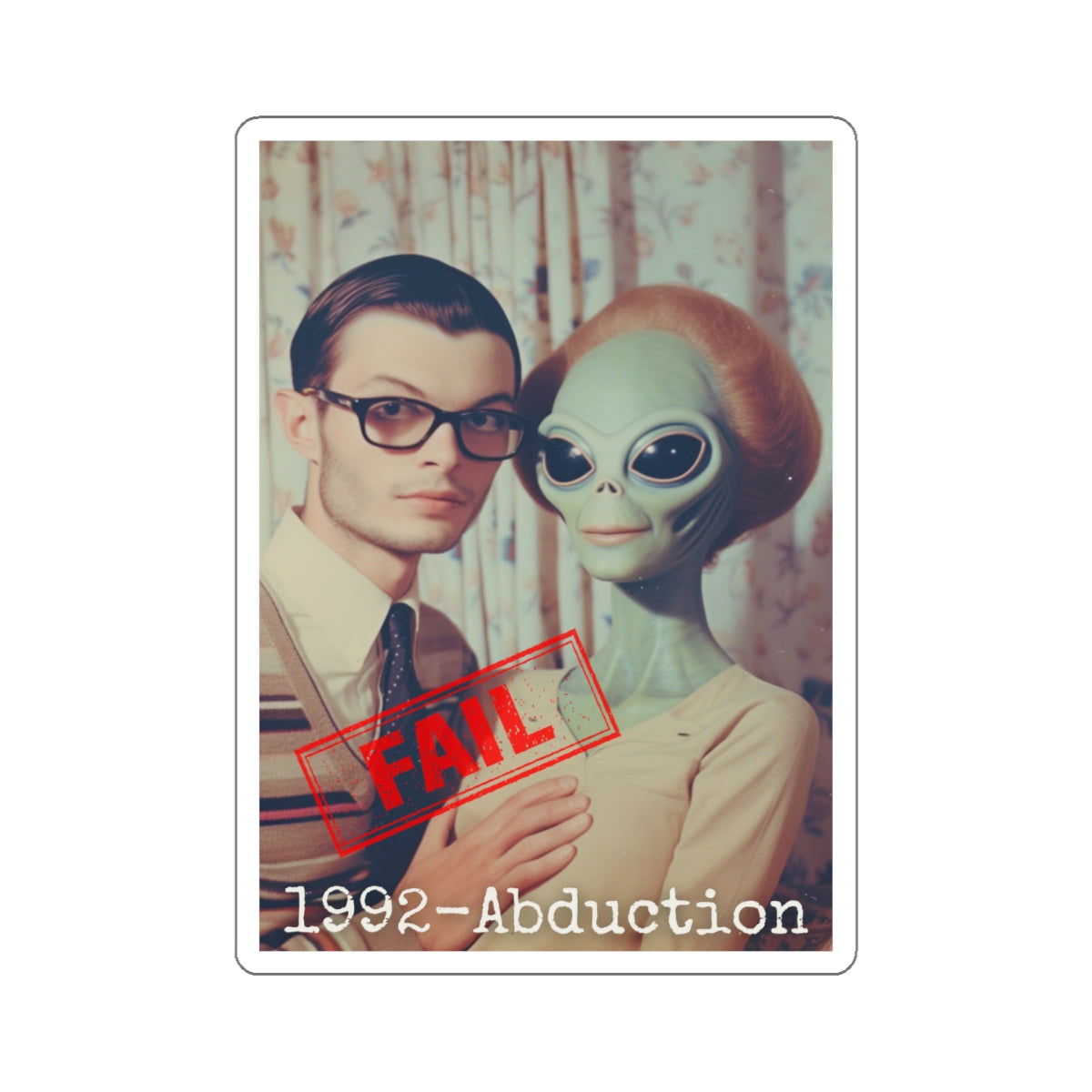 Alien Abduction 1992 FAIL! - Vinyl Sticker